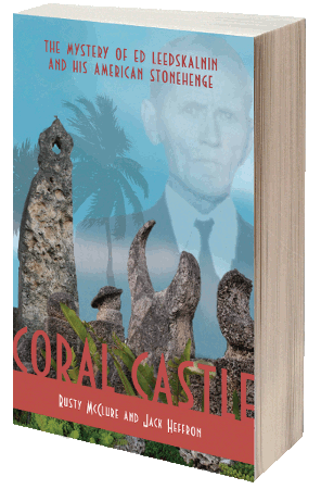 Coral Castle by best-selling author Rusty McClure and Jack Heffron